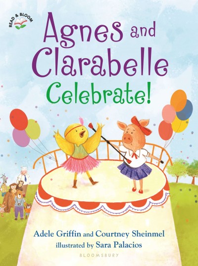 Agnes and Clarabelle celebrate! / Adele Griffin and Courtney Sheinmel ; illustrated by Sara Palacios.