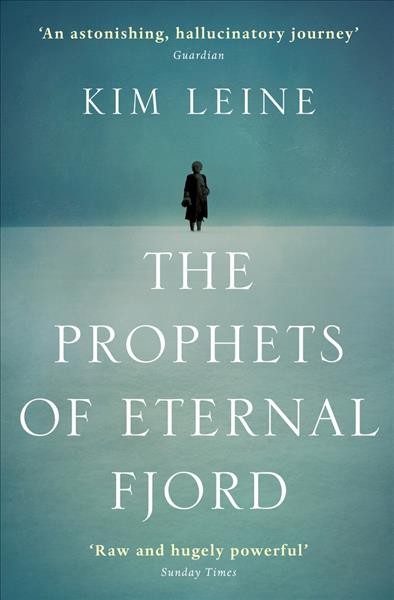 The prophets of Eternal Fjord / Kim Leine ; translated from the Danish by Martin Aitken.