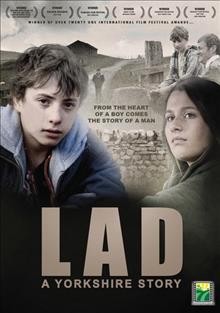 Lad [videorecording] : a Yorkshire story / Summer Hill Films in association with Rogue Runner Films presents ; a Yorkshire Story production ; written, edited and directed by Dan Hartley.
