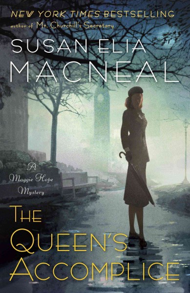 The queen's accomplice : a Maggie Hope mystery / Susan Elia MacNeal.