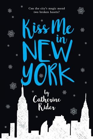 Kiss me in New York / by Catherine Rider.