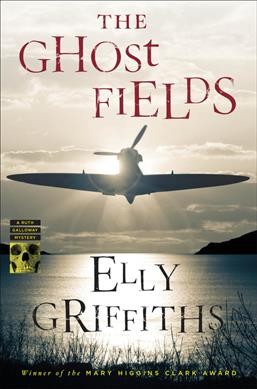 The ghost fields : a Ruth Galloway mystery / Elly Griffiths.