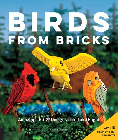 Birds from bricks : amazing LEGO designs that take flight / Thomas Poulsom.