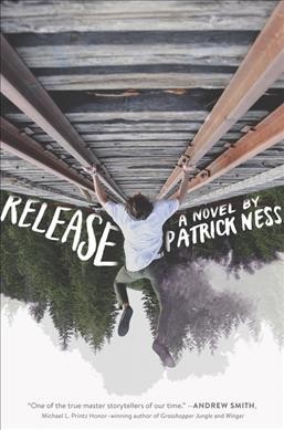 Release : a novel / by Patrick Ness.