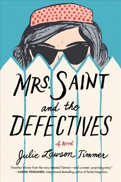 Mrs. Saint and the defectives : a novel / Julie Lawson Timmer.