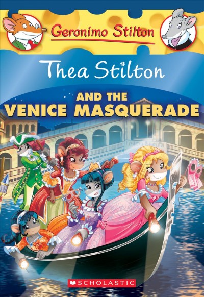 Thea Stilton and the Venice masquerade / text by Thea Stilton ; illustrations by Barbara Pellizzari (design) and Flavio Ferron (color) ; graphics by Giovanna Ferraris and Paola Berar ; translated by Emily Clement.