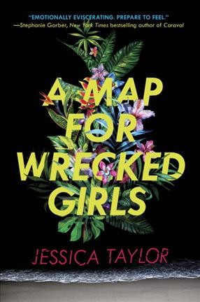A map for wrecked girls / by Jessica Taylor.
