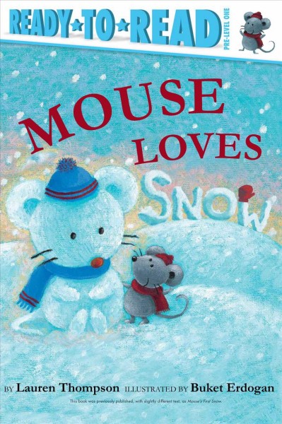 Mouse loves snow / by Lauren Thompson ; illustrated by Buket Erdogan.