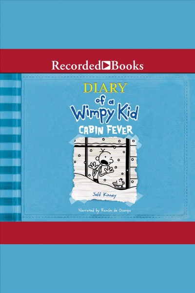 Cabin fever [electronic resource] : Diary of a wimpy kid series, book 6. Jeff Kinney.