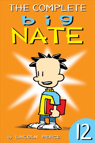 The complete Big Nate. 12 / Lincoln Peirce.