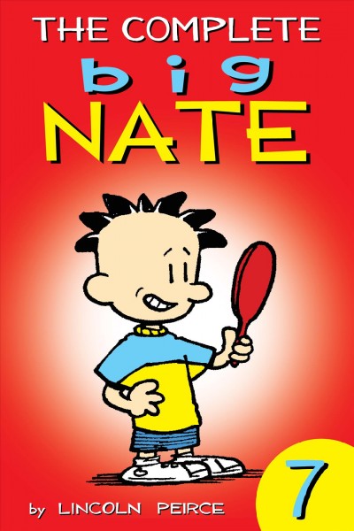 The complete Big Nate. 7 / by Lincoln Peirce.
