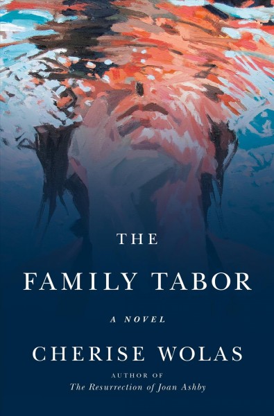 The family Tabor : a novel / Cherise Wolas.