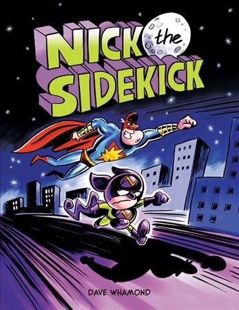 Nick the sidekick / written and illustrated by Dave Whamond.