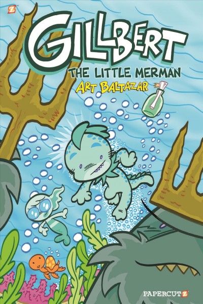 Gillbert. 1, The little merman [graphic novel] / by Art Baltazar.