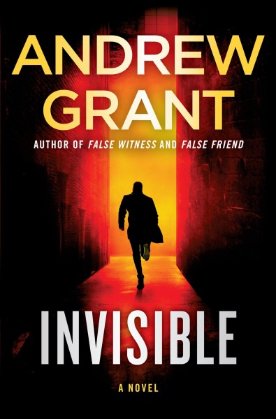 Invisible : a novel / Andrew Grant.