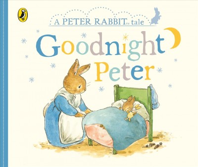 Goodnight Peter : a Peter Rabbit tale / Beatrix Potter ; illustrations by Eleanor Taylor.
