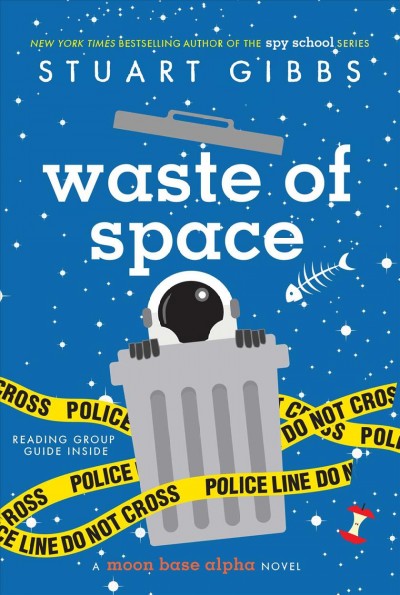 Waste of space : a Moon Base Alpha novel / Stuart Gibbs.
