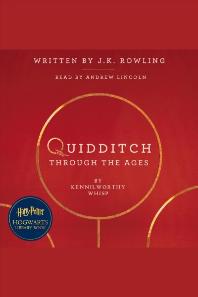 Quidditch through the ages / Kennilworthy Whisp ; written by J. K. Rowling.
