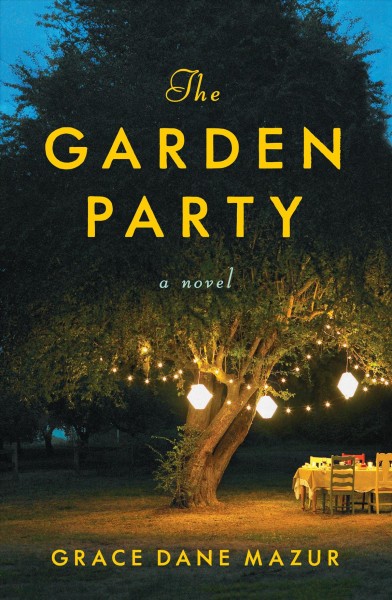 The garden party : a novel / Grace Dane Mazur.