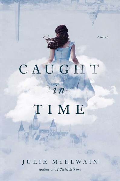 Caught in time / Julie McElwain.