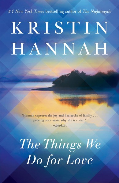 The things we do for love : a novel / Kristin Hannah.