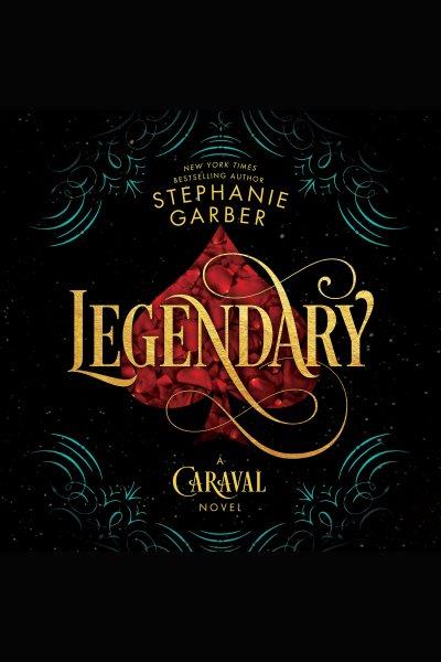 Legendary / Stephanie Garber.
