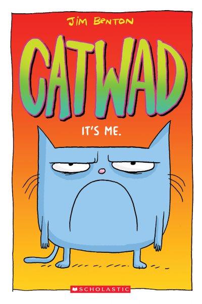 Catwad : it's me / Jim Benton.