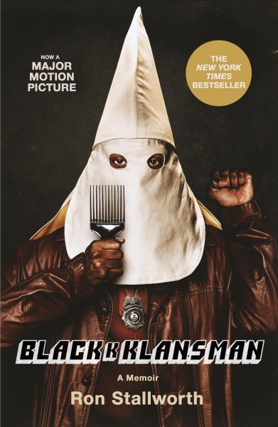 Black Klansman : race, hate, and the undercover investigation of a lifetime / Ron Stallworth.