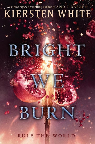 Bright we burn : a Conqueror's Saga novel / Kiersten White.