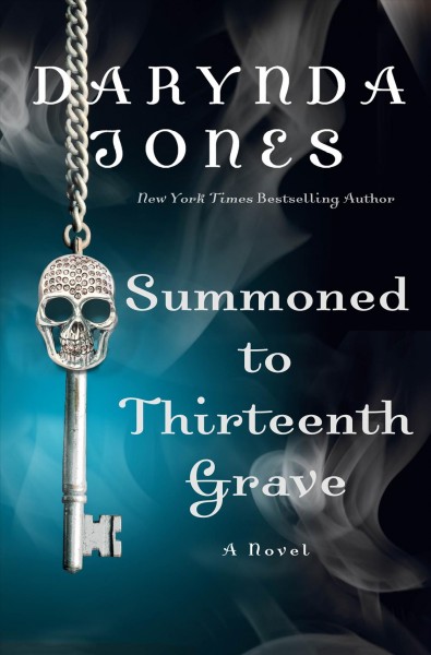 Summoned to the thirteenth grave : a novel / Darynda Jones.