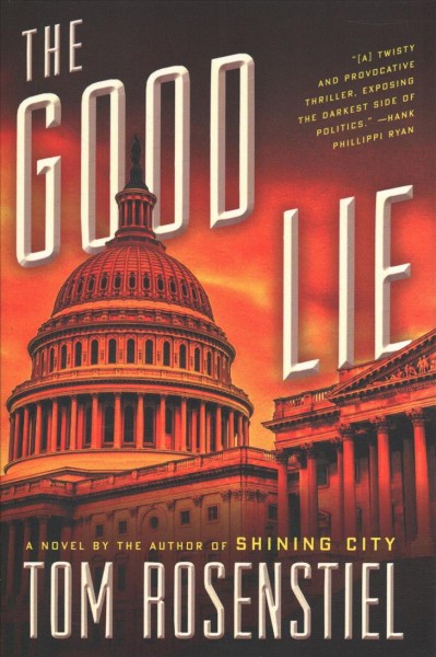 The good lie : a novel / Tom Rosenstiel.