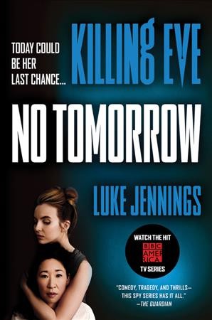 Killing Eve : no tomorrow / Luke Jennings.