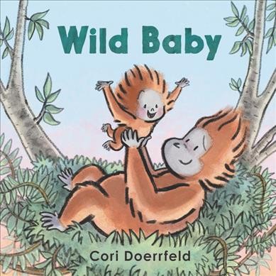 Wild baby / Cori Doerrfeld.
