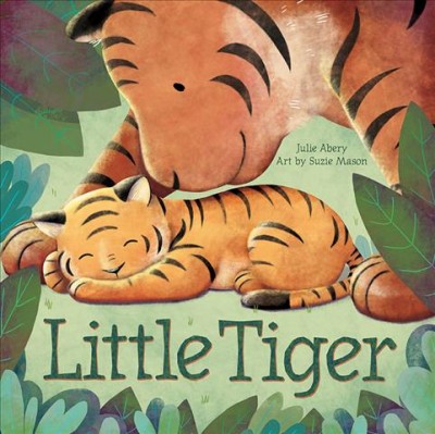 Little Tiger / by Julie Abery ; illustrated by Suzie Mason.