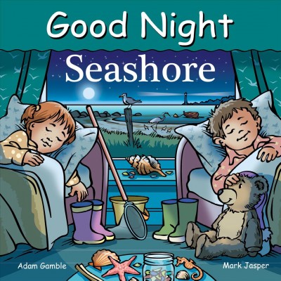 Good night seashore / Adam Gamble, Mark Jasper ; illustrated by Cooper Kelly.