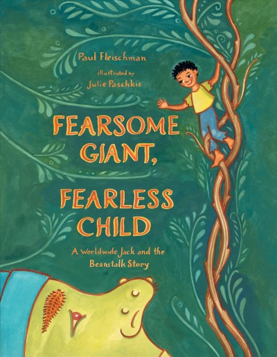 Fearsome giant, fearless child / Paul Fleischman ; illustrated by Julie Paschkis.