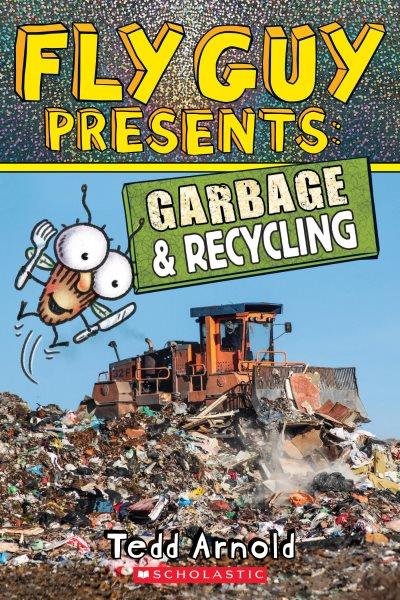 Garbage & recycling / Tedd Arnold.