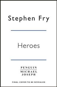 Heroes / Stephen Fry.