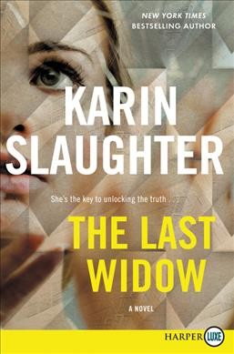 The last widow : a novel / Karin Slaughter.