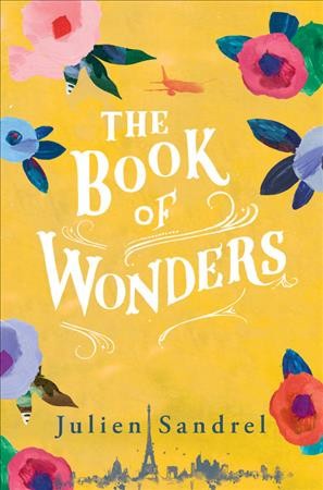 The book of wonders / Julien Sandrel ; translated from the French by Ros Schwartz.