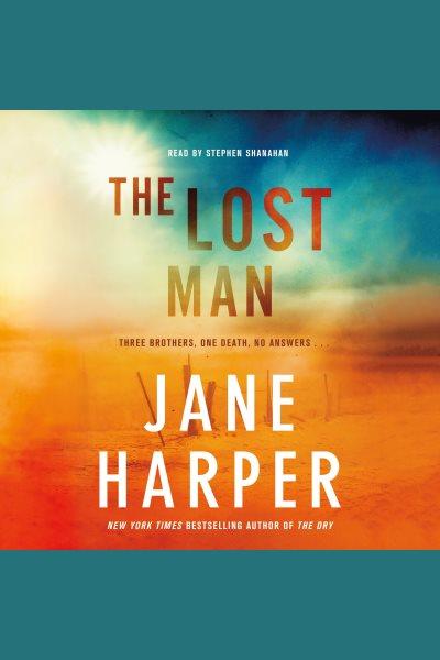 The Lost Man [electronic resource] / Jane Harper.
