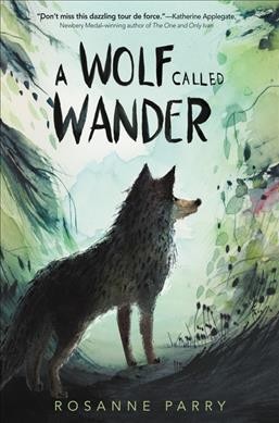 A wolf called Wander / Rosanne Parry ; illustrations by Mónica Armiño.