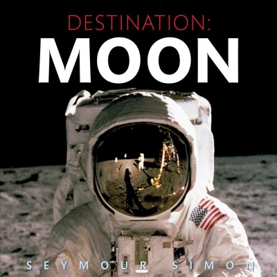 Destination : moon / Seymour Simon.
