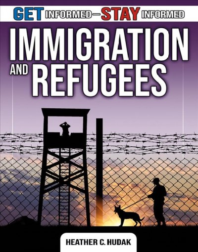 Immigration and refugees / Heather C. Hudak.
