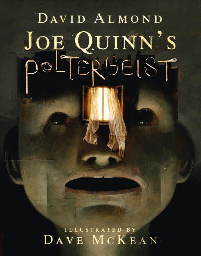 Joe Quinn's poltergeist / David Almond ; illustrated by Dave McKean.