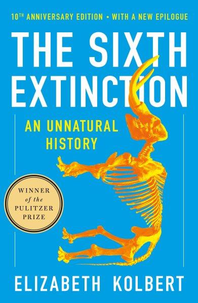 The sixth extinction : an unnatural history / Elizabeth Kolbert.