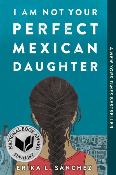 I am not your perfect Mexican daughter / Erika L. Sánchez.