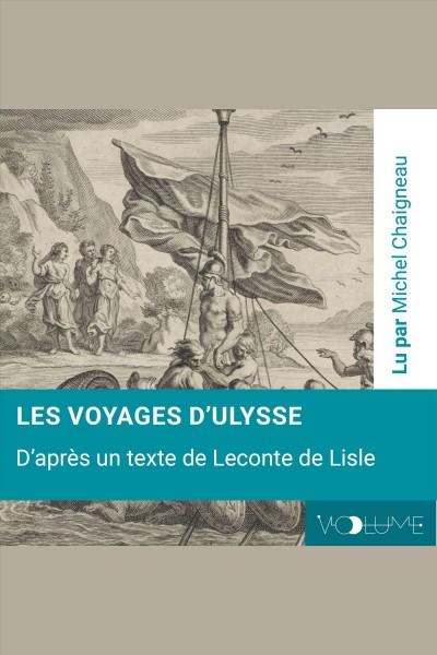 Les voyages d'Ulysse / d'après un texte de Leconte de Lisle.