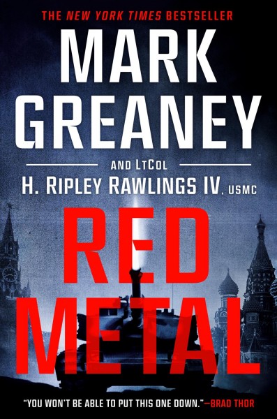 Red metal [e-book] / Mark Greaney and Lieutenant Colonel Hunter Ripley Rawlings IV, USMC.