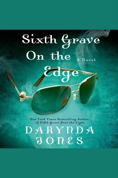 Sixth grave on the edge : a novel / Darynda Jones.